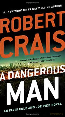 A Dangerous Man: 18 (Elvis Cole and Joe Pike Novel) - Robert Crais [KSIĄŻKA]