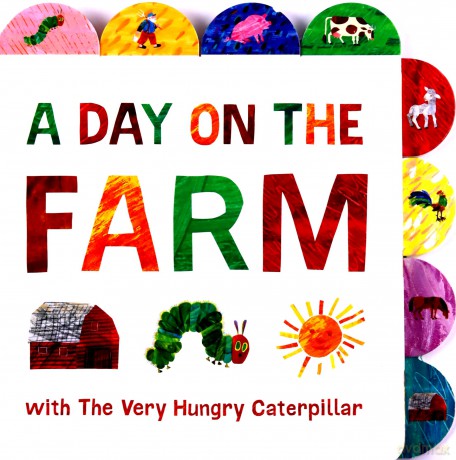 A Day on the Farm with the Very Hungry Caterpillar: A Tabbed Board Book (World of Eric Carle) (The World of Eric Carle) [KSIĄŻKA]