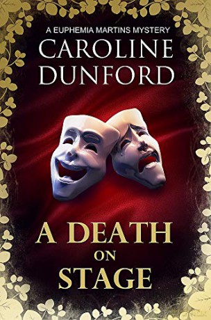 A Death on Stage: A dramatic tale of theatrical mystery (Euphemia Martins Mysteries) - Caroline Dunford [KSIĄŻKA]