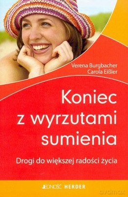 Koniec Z Wyrzutami Sumienia - Verena Burgbacher, Carola Eibler [KSIĄŻKA]