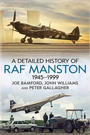 A Detailed History of RAF Manston 1945-1999 - Joe Bamford [KSIĄŻKA]
