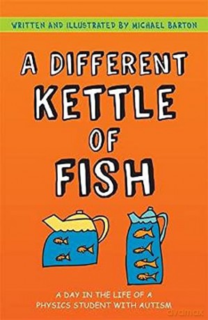 A Different Kettle of Fish: A Day in the Life of a Physics Student with Autism - Michael Barton [KSIĄŻKA]