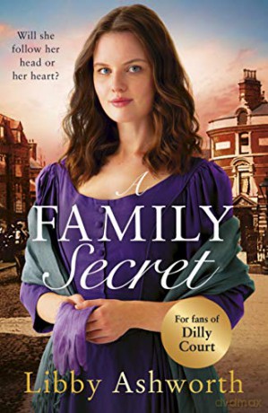 A Family Secret: An emotional historical saga about family bonds and the power of love (The Mill Town Lasses) - Libby Ashworth [KSIĄŻKA]