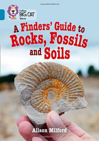A Finders' Guide to Rocks, Fossils and Soils: Band 13/Topaz (Collins Big Cat) - Alison Milford [KSIĄŻKA]