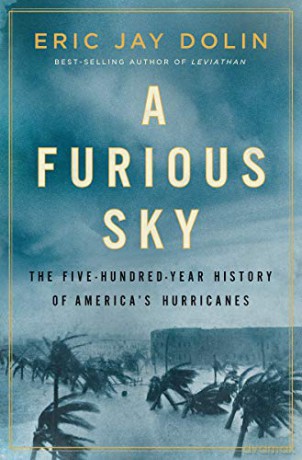 A Furious Sky: The Five-Hundred-Year History of America's Hurricanes - Eric Jay Dolin [KSIĄŻKA]