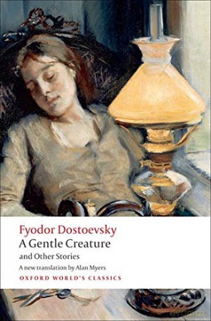 A Gentle Creature and Other Stories White Nights; A Gentle Creature; The Dream of a Ridiculous Man (Oxford World's Classics) - Fyodor Dostoevsky [KSIĄŻKA]