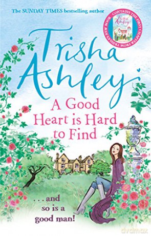 A Good Heart is Hard to Find: The hilarious and charming rom-com from the Sunday Times bestseller - Trisha Ashley [KSIĄŻKA]