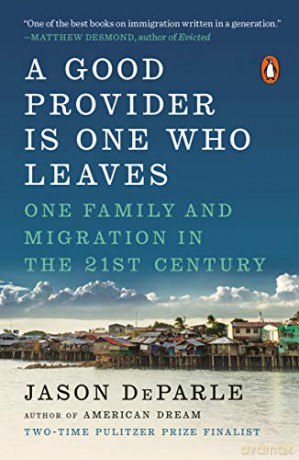 A Good Provider Is One Who Leaves: One Family and Migration in the 21st Century - Jason Deparle [KSIĄŻKA]