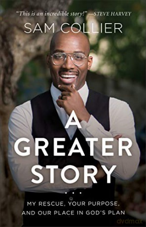 A Greater Story: My Rescue, Your Purpose, and Our Place in God's Plan - Sam Collier [KSIĄŻKA]