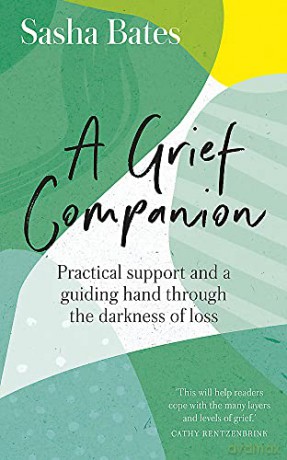 A Grief Companion: Practical support and a guiding hand through the darkness of loss (Languages of Loss) - Sasha Bates [KSIĄŻKA]