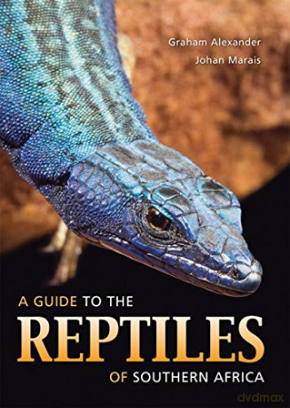 A Guide to the Reptiles of Southern Africa - Graham Alexander [KSIĄŻKA]