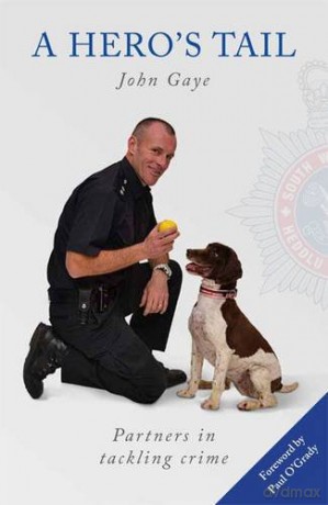 A Hero's Tail: True Stories from the Lives of Police Dog Handlers. - The Wood Green Animals Charity [KSIĄŻKA]