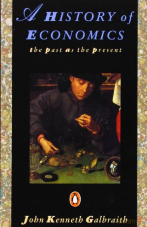 A History of Economics: The Past as the Present (Penguin Economics) - John Kenneth Galbraith [KSIĄŻKA]