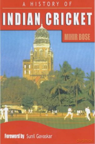A History of Indian Cricket - Mihir Bose [KSIĄŻKA]