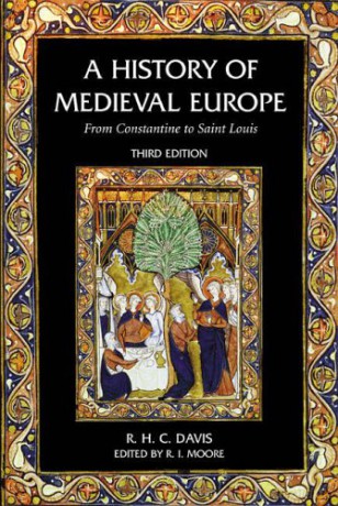 A History of Medieval Europe: From Constantine to Saint Louis - R.H.C. Davis [KSIĄŻKA]