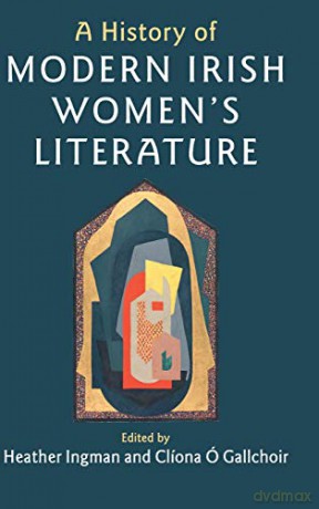 A History of Modern Irish Women's Literature - Heather Ingman [KSIĄŻKA]