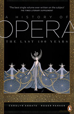 A History of Opera: The Last Four Hundred Years - Carolyn Abbate [KSIĄŻKA]