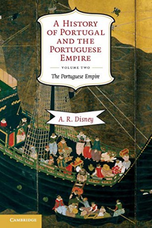 A History of Portugal and the Portuguese Empire Volume 2 - A. R. Disney [KSIĄŻKA]