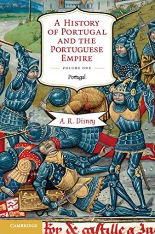 A History of Portugal and the Portuguese Empire: From Beginnings to 1807: Volume 1 (A History of Portugal and the Portuguese Empire 2 Volume Paperback Set) - A. R. Disney [KSIĄŻKA]