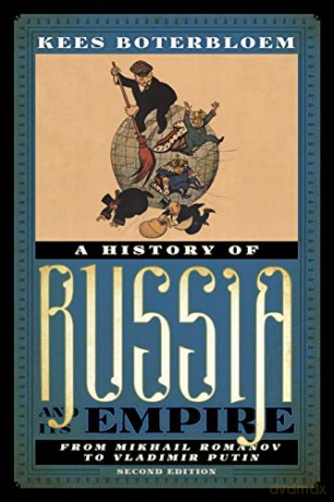 A History of Russia and Its Empire: From Mikhail Romanov to Vladimir Putin: From Mikhail Romanov to Vladimir Putin, Second Edition - Kees Boterbloem [KSIĄŻKA]