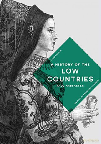 A History of the Low Countries (Macmillan Essential Histories) - Paul Arblaster [KSIĄŻKA]