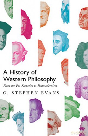 A History of Western Philosophy: From the Pre-Socratics to Postmodernism - C. Stephen Evans [KSIĄŻKA]