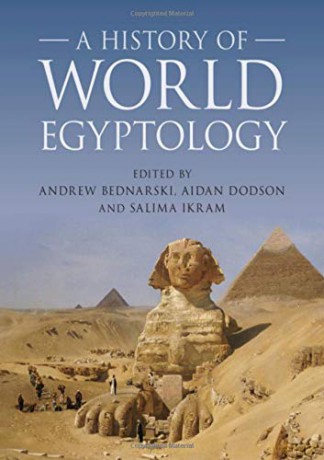 A History of World Egyptology - Andrew Bednarski [KSIĄŻKA]