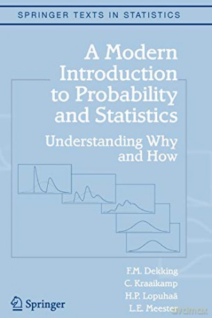 A Modern Introduction to Probability and Statistics: Understanding Why and How (Springer Texts in Statistics) - F.M. Dekking [KSIĄŻKA]