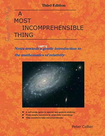 A Most Incomprehensible Thing: Notes Towards a Very Gentle Introduction to the Mathematics of Relativity - Peter Collier [KSIĄŻKA]