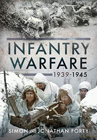 A Photographic History of Infantry Warfare, 1939-1945 - Jonathan Forty [KSIĄŻKA]