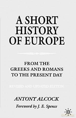 A Short History of Europe: From the Greeks and Romans to the Present Day - A. Alcock [KSIĄŻKA]