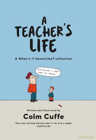 A Teacher's Life: A When's it Hometime Collection - Colm Cuffe [KSIĄŻKA]