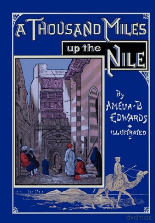 A Thousand Miles up the Nile: Fully Illustrated Second Edition - Amelia B Edwards [KSIĄŻKA]