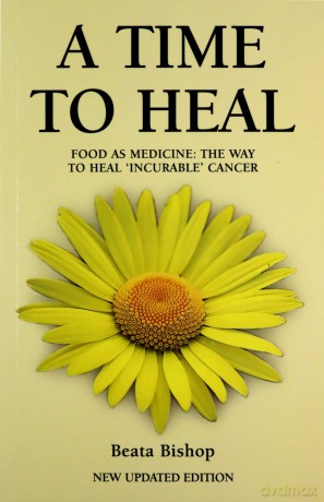 A Time to Heal: Teaching the Whole Body to Beat Incurable Cancer - Beata Bishop [KSIĄŻKA]