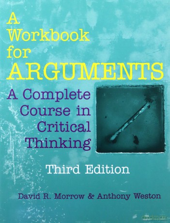 A Workbook for Arguments: A Complete Course in Critical Thinking - David R. Morrow [KSIĄŻKA]