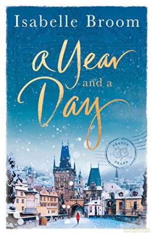 A Year and a Day: The unforgettable story of love and new beginnings, perfect to curl up with this winter - Isabelle Broom [KSIĄŻKA]