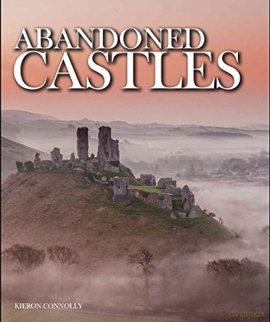 Abandoned Castles (Abandoned Places series) - Kieron Connolly [KSIĄŻKA]