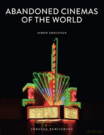 Abandoned Cinemas of the World (Jonglez Photo Books) - Simon Edelstein [KSIĄŻKA]