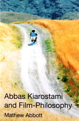 Abbas Kiarostami and Film-Philosophy - Mathew Abbott [KSIĄŻKA]