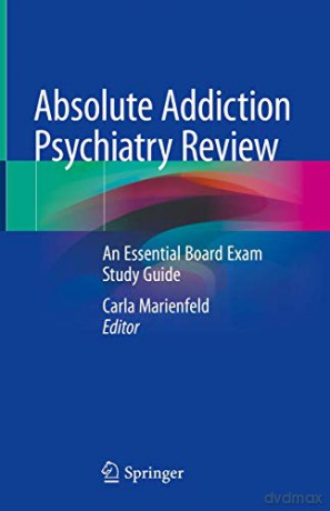 Absolute Addiction Psychiatry Review: An Essential Board Exam Study Guide - Carla Marienfeld [KSIĄŻKA]