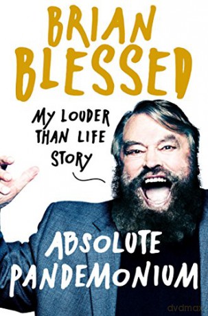 Absolute Pandemonium: My Louder Than Life Story - Brian Blessed [KSIĄŻKA]
