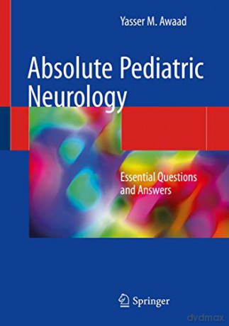 Absolute Pediatric Neurology: Essential Questions and Answers - Yasser M. Awaad [KSIĄŻKA]
