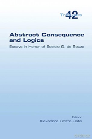 Abstract Consequence and Logics: Essays in Honor of Edelcio G. de Souza - Alexandre Costa-Leite [KSIĄŻKA]