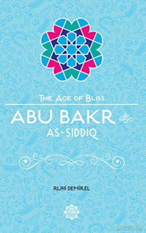 Abu Bakr As-Siddiq (The Age of Bliss) - Ruhi Demirel [KSIĄŻKA]
