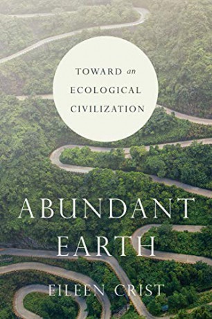 Abundant Earth: Toward an Ecological Civilization - Eileen Crist [KSIĄŻKA]