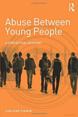 Abuse Between Young People: A Contextual Account (Adolescence and Society) - Carlene Firmin [KSIĄŻKA]