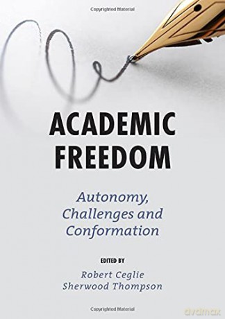 Academic Freedom: Autonomy, Challenges and Conformation - Robert Ceglie [KSIĄŻKA]