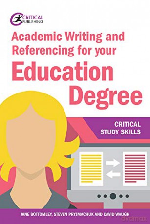 Academic Writing and Referencing for your Education Degree (Critical Study Skills) - Jane Bottomley [KSIĄŻKA]