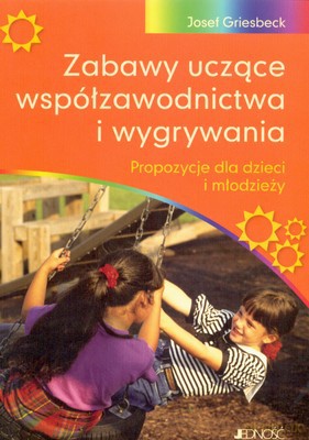 Zabawy Uczące Współzawodnictwa I Wygrywania - Josef Griesbeck [KSIĄŻKA]