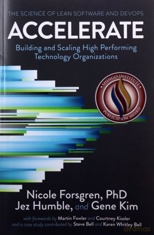 Accelerate: The Science of Lean Software and Devops: Building and Scaling High Performing Technology Organizations - Nicole Forsgren [KSIĄŻKA]